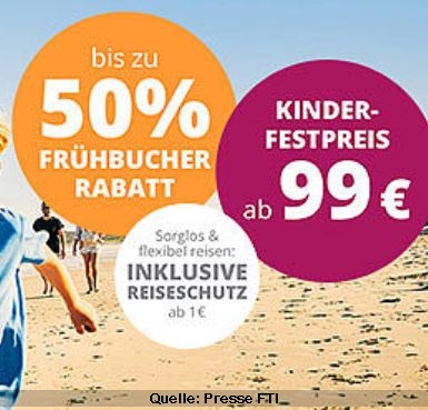 bis zu 50 Frühbucherrabatt bei FTI - Kinderfestpreis ab 99 € - Reiseschutz ab 1€